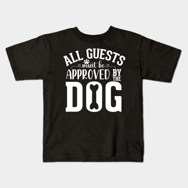 all guests must be approved by the dog Kids T-Shirt by badrianovic